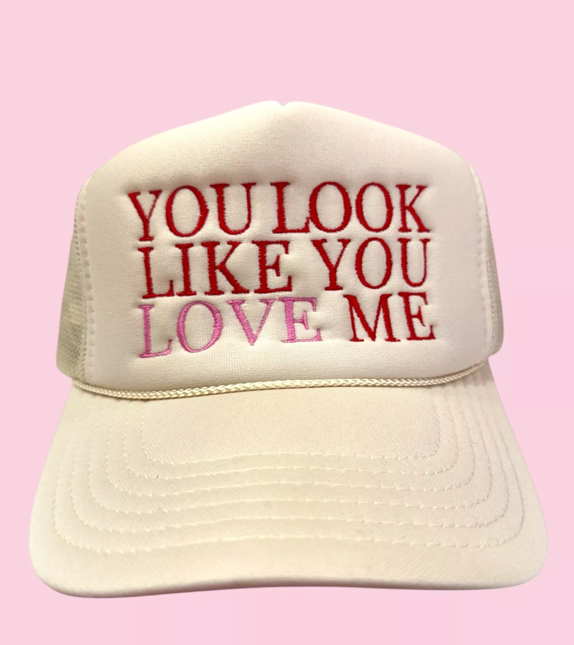 You Look Like You Love Me Hat